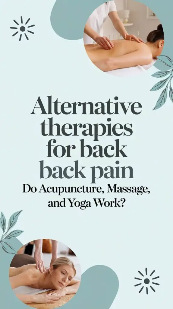 Alternative Therapies for Back Pain--Do Acupuncture-Massage and Yoga Work?