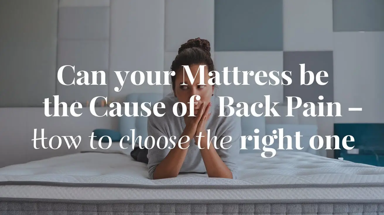 Can Your Mattress Be the Cause of Back Pain--How to Choose the Right One