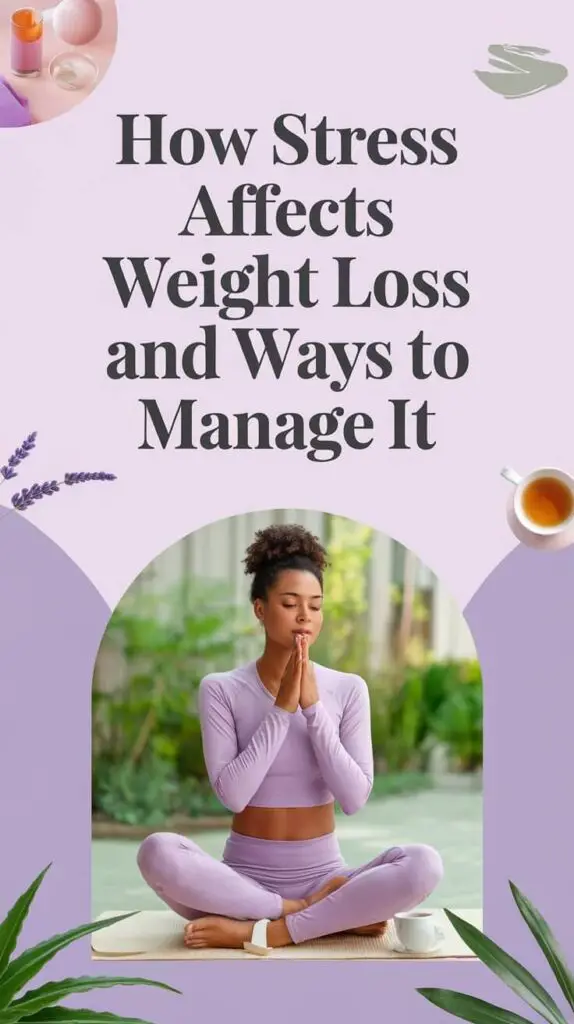 How Stress Affects Weight Loss and Ways to Manage It