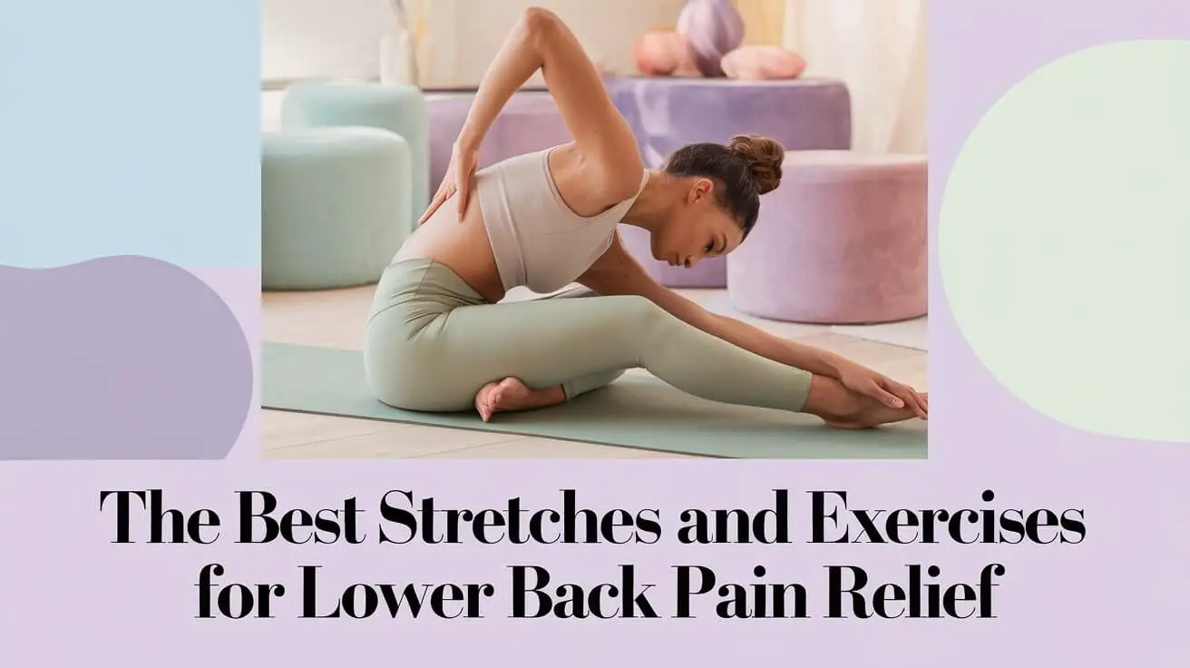 The Best Stretches and Exercises for Lower Back Pain Relief