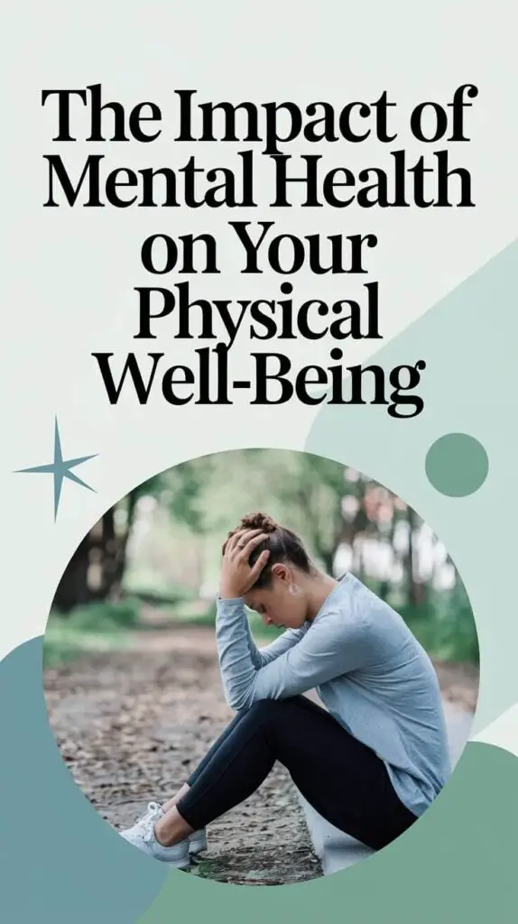 The Impact of Mental Health on Your Physical Well-Being