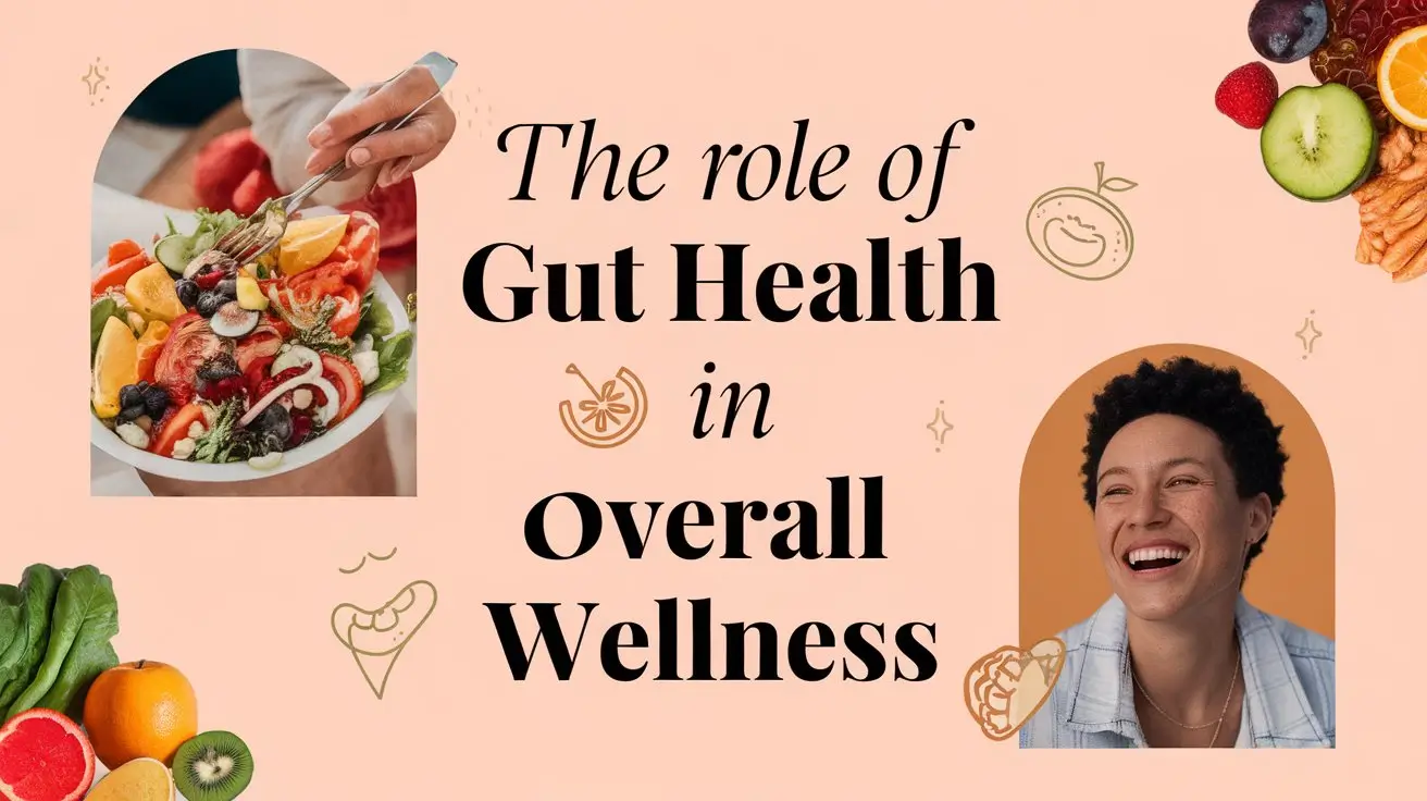 The Role of Gut Health in Overall Wellness