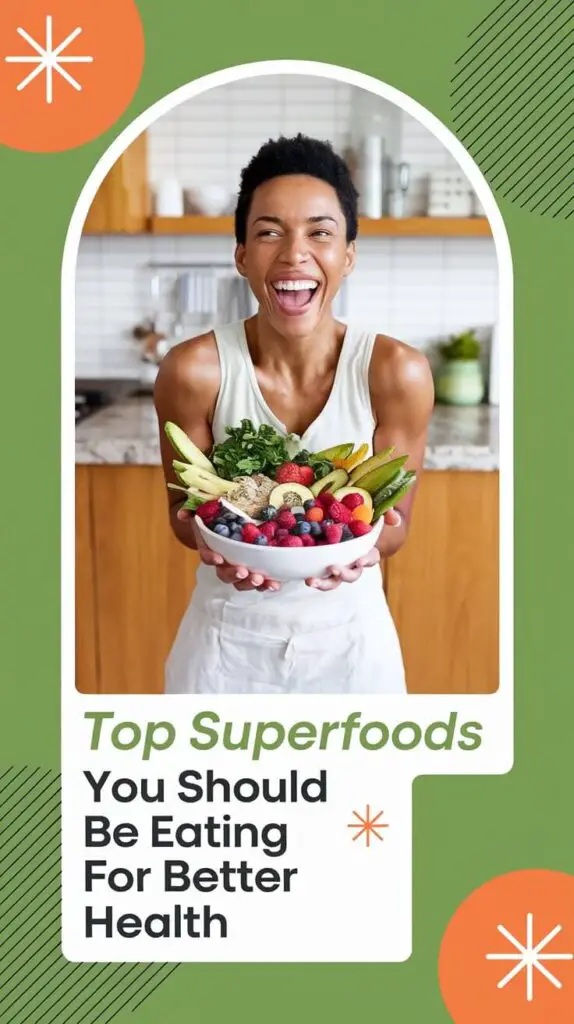 Top Superfoods You Should Be Eating for Better Health